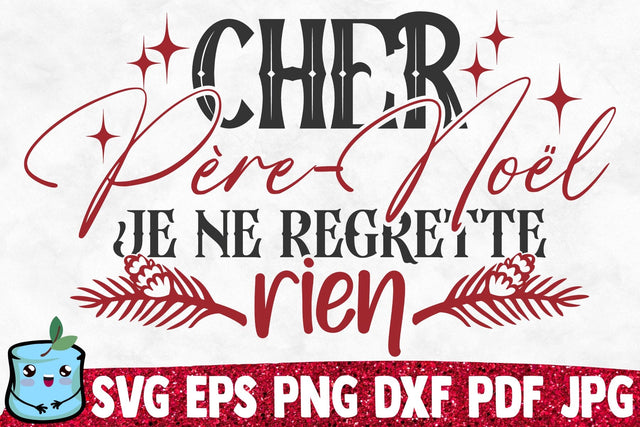 Cher Pere Noel Je Ne Regrete Rien SVG MintyMarshmallows 