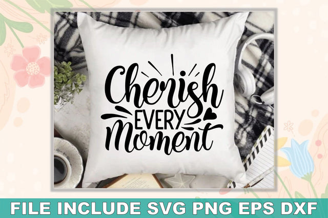 Cherish Every Moment SVG Ariyan 