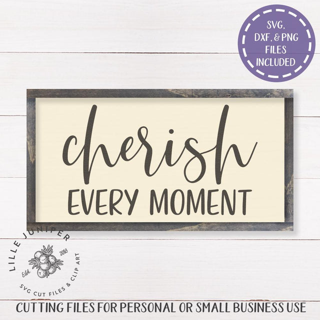 Cherish Every Moment SVG | Family SVG | Farmhouse Sign Design SVG LilleJuniper 