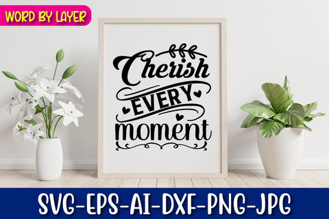 Cherish Every Moment Svg SVG Blessedprint 