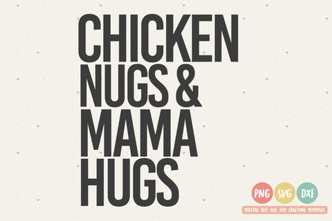 Chicken Nugs and Mama Hugs SVG | Chicken Nugget SVG | Kids Quote SVG | PNG | DXF SVG Toteally SVG 