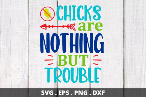 Chicks are nothin but trouble SVG Designangry 