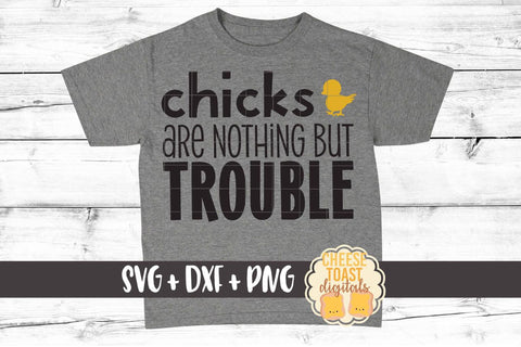 Chicks Are Nothing But Trouble - Boy Easter SVG PNG DXF Cut Files SVG Cheese Toast Digitals 