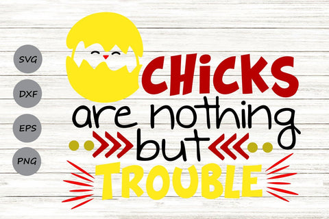Chicks Are Nothing But Trouble| Easter SVG Cutting Files SVG CosmosFineArt 