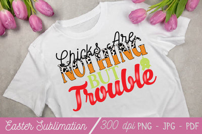 Chicks are nothing but trouble Sublimation Design Sublimation SH_Tee store 