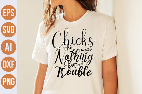 Chicks Are Nothing But Trouble svg SVG nirmal108roy 