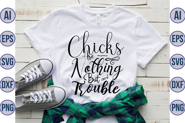 Chicks Are Nothing But Trouble svg SVG nirmal108roy 