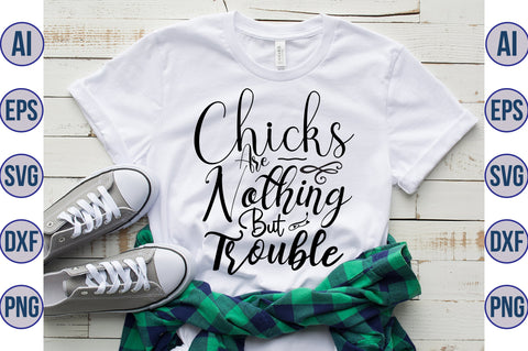 Chicks Are Nothing But Trouble svg SVG nirmal108roy 