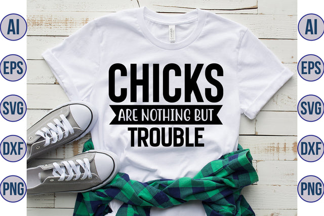 Chicks Are Nothing But Trouble svg SVG orpitasn 