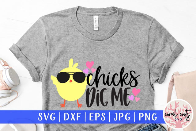 Chicks dig me – Easter SVG EPS DXF PNG Cutting Files SVG CoralCutsSVG 