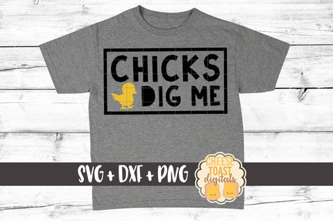 Chicks Dig Me - Easter SVG PNG DXF Cut Files SVG Cheese Toast Digitals 