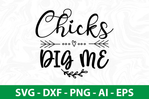Chicks Dig Me svg SVG nirmal108roy 