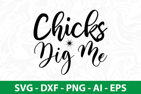 Chicks Dig Me svg SVG nirmal108roy 