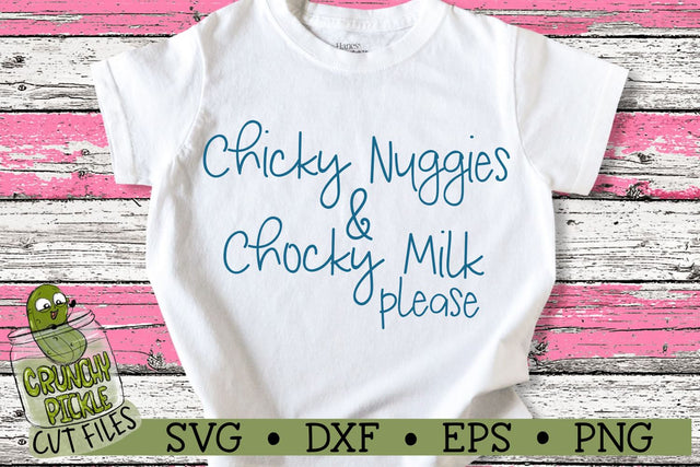 Chicky Nuggies and Chocky Milk Please V1 SVG Cut File SVG Crunchy Pickle 