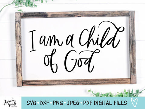 Child of God SVG Cut File | Christian t-shirt SVG | png | jpeg | dxf | Cricut SVG | Silhouette | Instant Download | farmhouse sign svg SVG Brooke Nicole Designs 