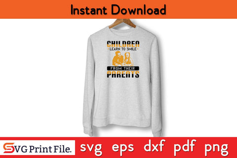 Children Learn To Smile From Fathers Day SVG PNG Cricut File SVG SVG Print File 