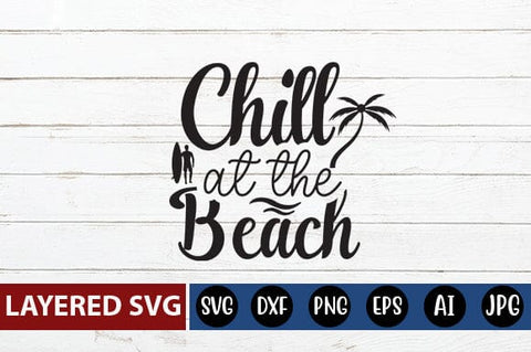 Chill At The Beach Svg Cut File SVG Blessedprint 