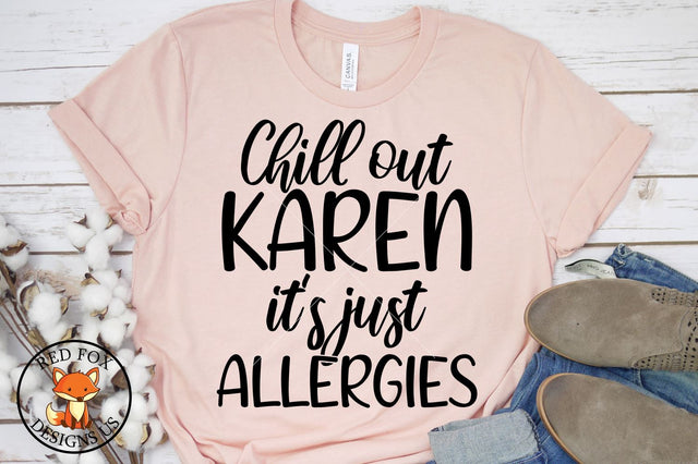 Chill Out Karen It's just allergies SVG | Social Distancing SVG RedFoxDesignsUS 