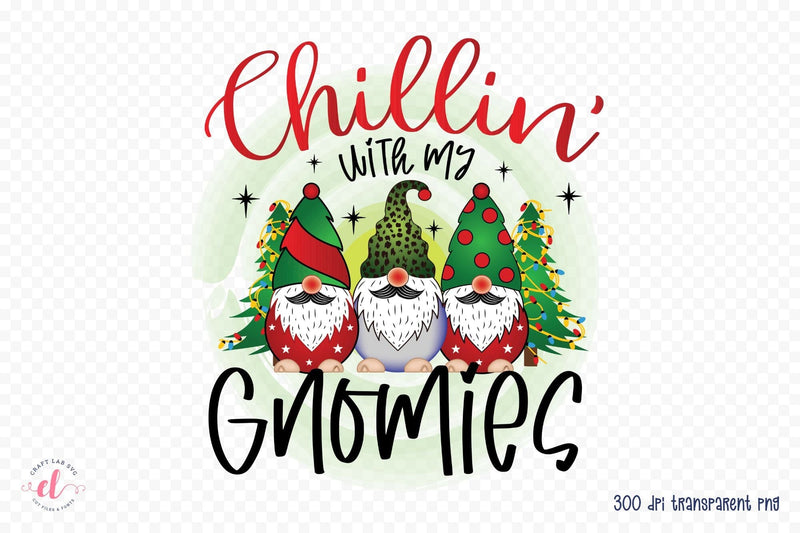 Chillin with My Gnomies, Christmas Gnome PNG Sublimation CraftLabSVG 
