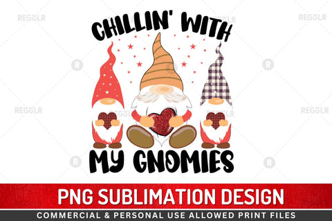 Chillin' with my gnomies Sublimation PNG Sublimation Regulrcrative 