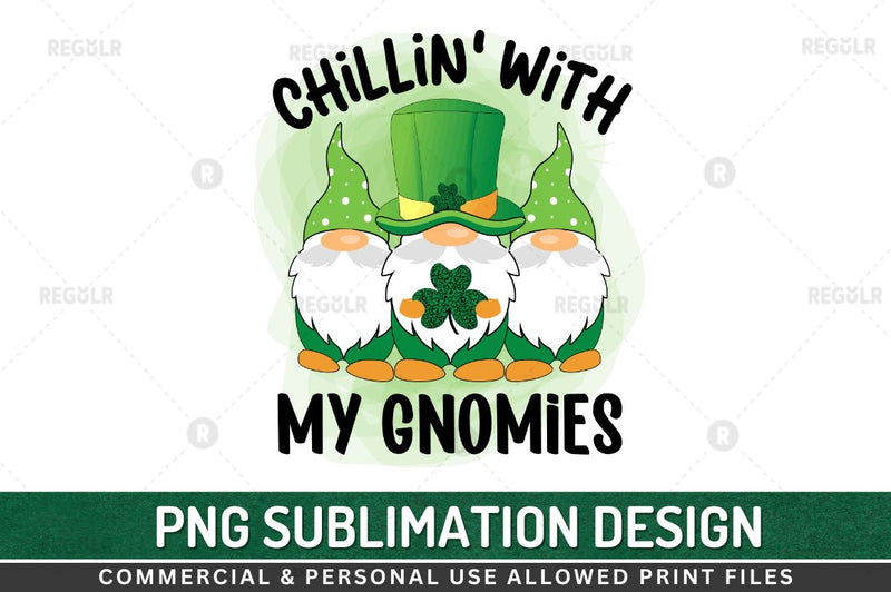 Chillin' with my gnomies Sublimation PNG Sublimation Regulrcrative 