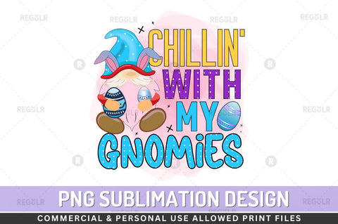 Chillin' with my gnomies Sublimation PNG Sublimation Regulrcrative 