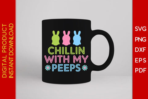 Chillin With My Peeps Easter Sunday SVG PNG PDF Cut File SVG Creativedesigntee 