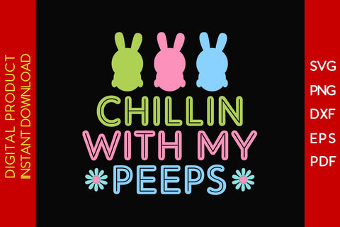 Chillin With My Peeps Easter Sunday SVG PNG PDF Cut File SVG Creativedesigntee 