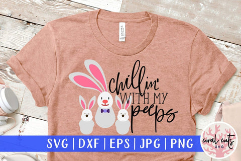 Chillin with my peeps – Easter SVG EPS DXF PNG Cutting Files SVG CoralCutsSVG 