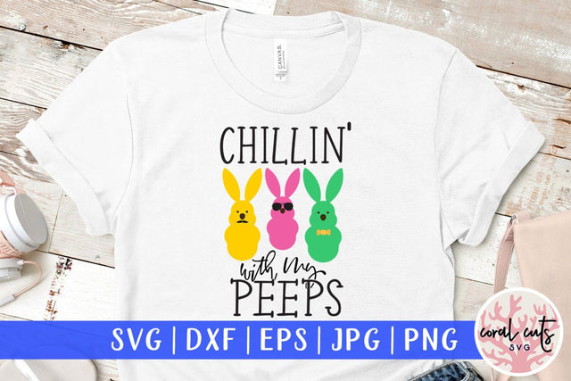 Chillin with my peeps – Easter SVG EPS DXF PNG Cutting Files SVG CoralCutsSVG 