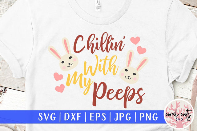 Chillin with my peeps – Easter SVG EPS DXF PNG SVG CoralCutsSVG 