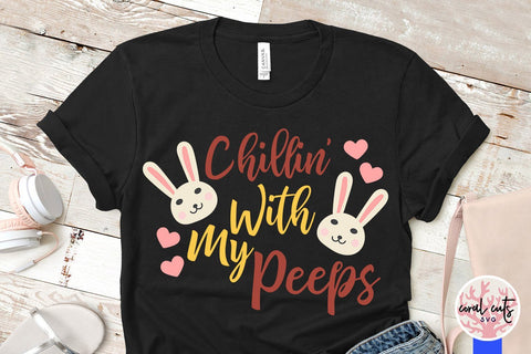 Chillin with my peeps – Easter SVG EPS DXF PNG SVG CoralCutsSVG 