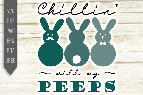 Chillin' With My Peeps Svg. Easter Svg. Rabbits Svg. Bunny Svg. Layered Cut Files. Easter Bunny T-Shirt. Cricut, Silhouette, dxf, png, eps SVG Mint And Beer Creations 