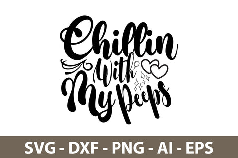 Chillin With My Peeps svg SVG nirmal108roy 