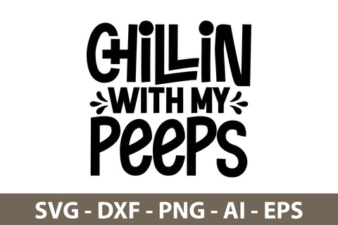 Chillin' with My Peeps svg SVG nirmal108roy 