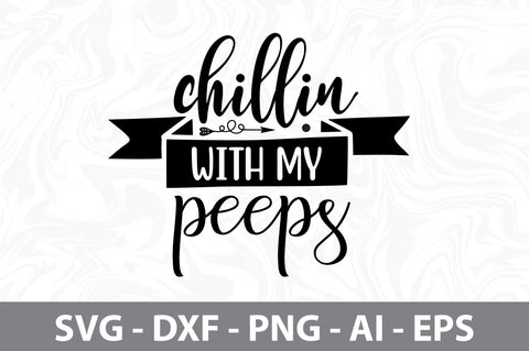 Chillin With My Peeps svg SVG orpitasn 