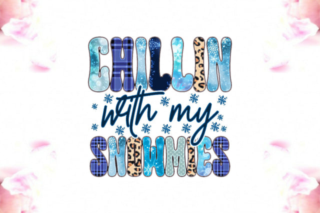 Chillin with My Snowmies Sublimation Sublimation Jagonath Roy 