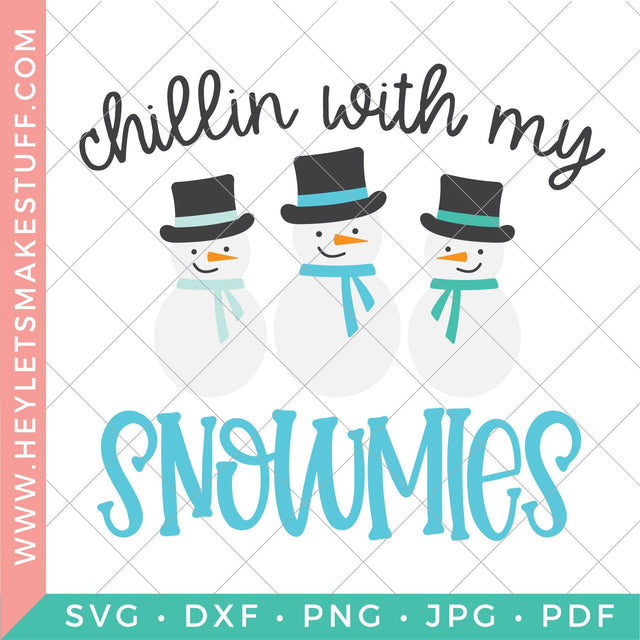 Chillin' with My Snowmies SVG Hey Let's Make Stuff 