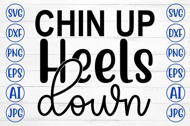 Chin Up Heels Down SVG Cut File SVG Syaman 