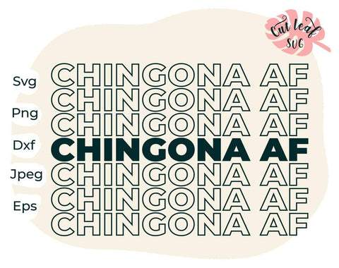 Chingona AF svg, mexican svg, chingona, latina af, funny svg, meme svg, funny meme, chingona AF shirt, chingona AF print SVG CutLeafSvg 