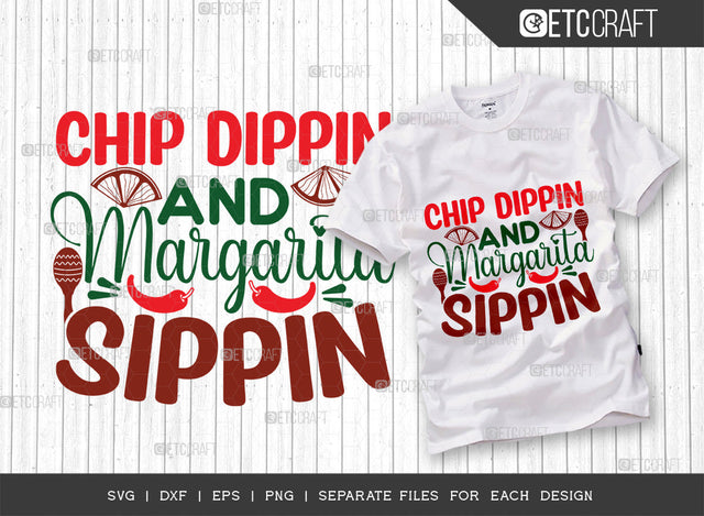 Chip Dippin And Margarita Sippin SVG Cut File, Cinco De Mayo Svg, Fiesta Svg, Mexican Svg, Maracas Svg, Fiesta Squad Svg, Mexican Quote Design, ETC T000407 SVG ETC Craft 