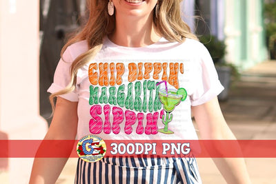 Chip Dippin' Margarita Sippin' PNG Sublimation Greedy Stitches 