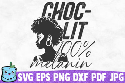 Choc Lit 100% Melanin SVG MintyMarshmallows 