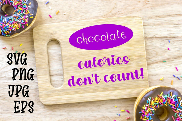 Chocolate Calories Don't Count | Digital Cut File SVG August Sun Fire 