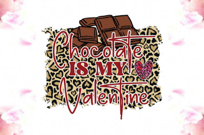 Chocolate Is My Valentine Sublimation Sublimation Jagonath Roy 