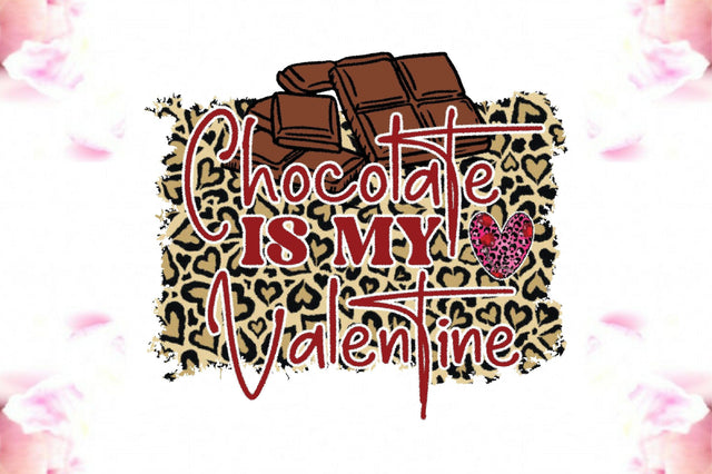 Chocolate Is My Valentine Sublimation Sublimation Jagonath Roy 