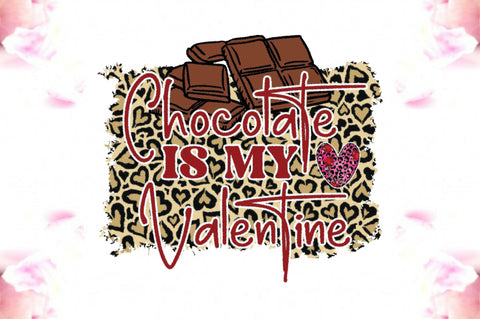 Chocolate Is My Valentine Sublimation Sublimation Jagonath Roy 
