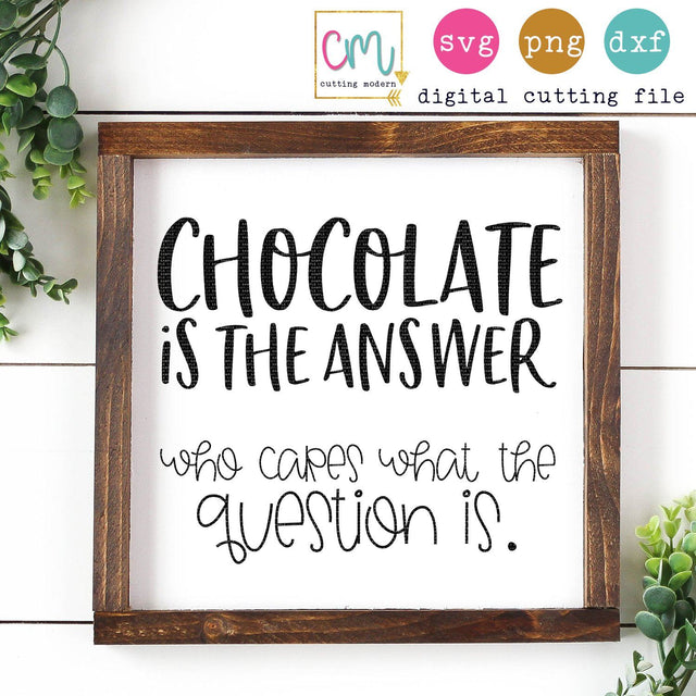 Chocolate Is The Answer SVG CuttingModern 