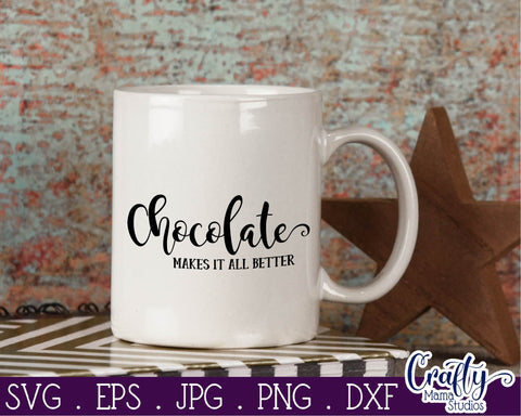 Chocolate Svg - Candy Bar - Chocolate Makes It All Better SVG Crafty Mama Studios 