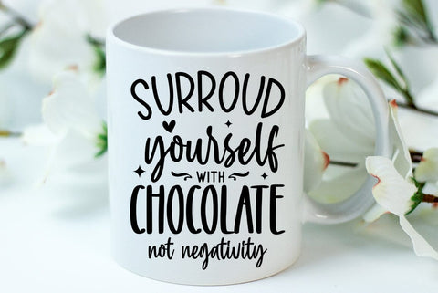 Chocolate SVG Design, surroud yourself with chocolate not negativity SVG FiveStarCrafting 